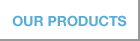 Our Products