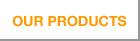Our Products